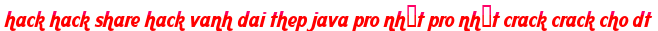 hack hack share hack vanh dai thep java pro nhất pro nhất crack crack cho dt moi